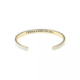 I'd Bury a Bitch for You Enamel Bangle Bracelet